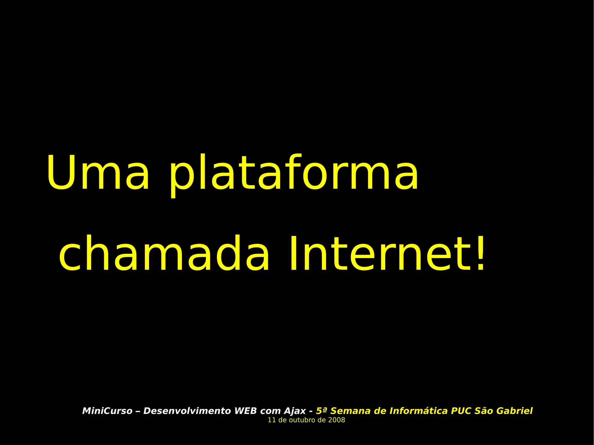 Uma plataforma chamada Internet! 