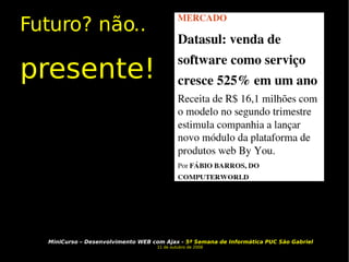 Futuro? não.. presente! 