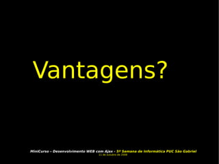Vantagens? 