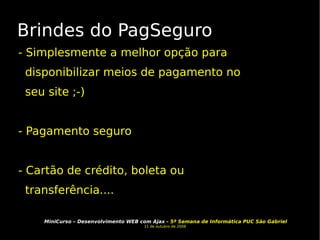 Brindes do PagSeguro - Simplesmente a melhor opção para disponibilizar meios de pagamento no seu site ;-) - Pagamento seguro - Cartão de crédito, boleta ou transferência.... 