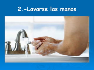 2.-Lavarse las manos 