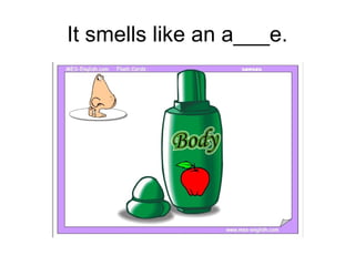 It smells like an a___e.
 