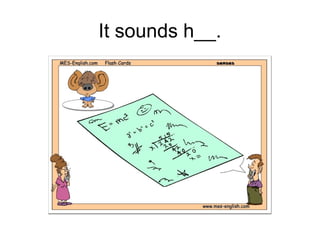 It sounds h__.
 