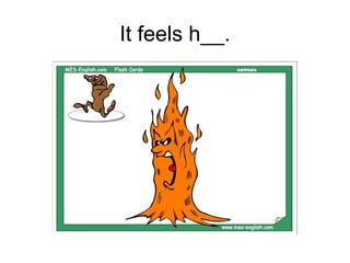 It feels h__.
 