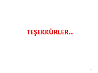 TEŞEKKÜRLER…
63
 