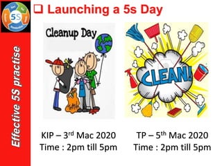 ❑ Launching a 5s Day
KIP – 3rd Mac 2020
Time : 2pm till 5pm
TP – 5th Mac 2020
Time : 2pm till 5pm
 