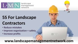 5S For Landscape Contractors ,[object Object]