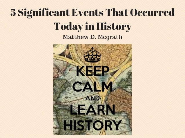 5 significant events that occurred today in history