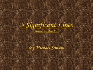 5 Significant Lines -from paradise lost By Michael Sonson 