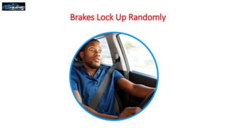Brakes Lock Up Randomly
 