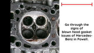 5 Signs of Mercedes Benz Blown Head Gasket in Powell PPTX