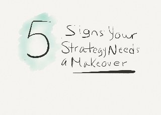 5 Signs Your Strategy Needs a Makeover
