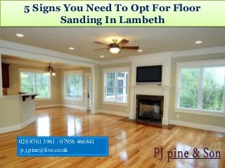 5 Signs You Need To Opt For Floor
Sanding In Lambeth
020 8761 3961 / 07956 466841
p.j.pine@live.co.uk
 