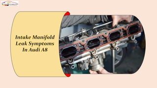 5 Signs your Audi A8 Intake Manifold is Leaking | PPT