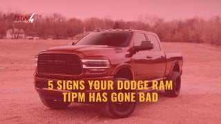 5 SIGNS YOUR DODGE RAM
TIPM HAS GONE BAD
 