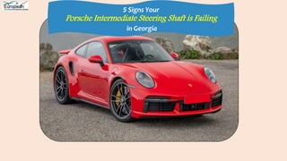 5 Signs Your
Porsche Intermediate Steering Shaft is Failing
in Georgia
 