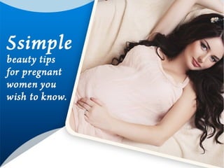 5 Simple Beauty Tips for Pregnant Women