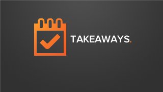 TAKEAWAYS.
 