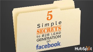 5 Simple Secrets to B2B Lead Generation on Facebook