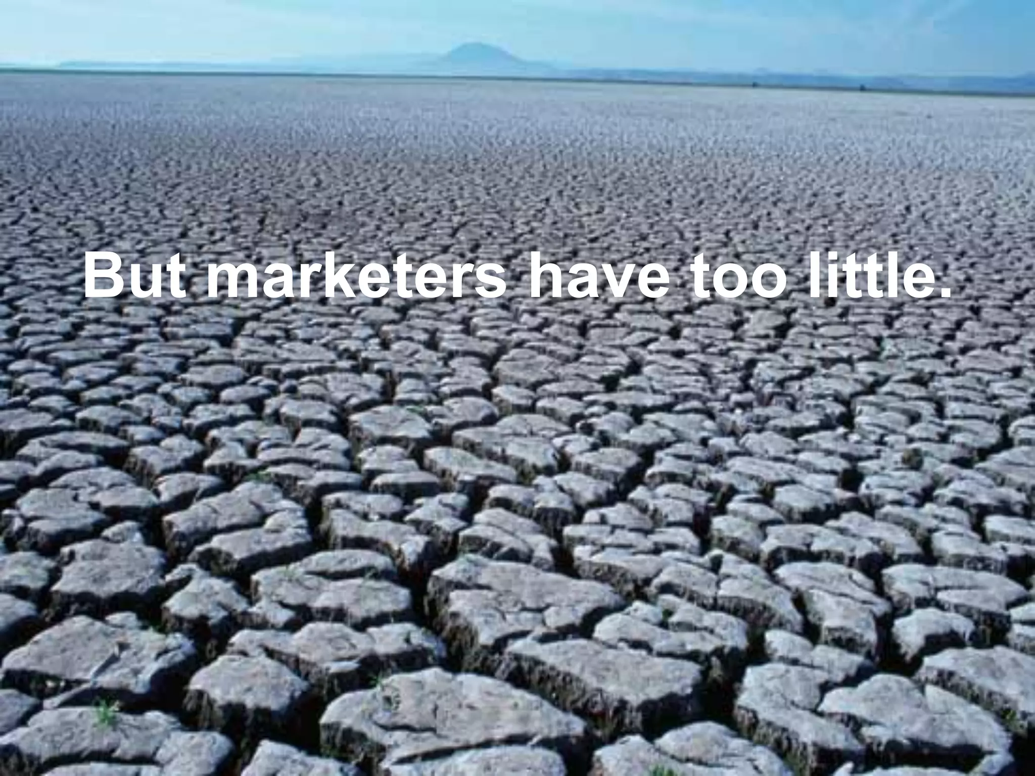 But marketers have too little.




                           #ContentCura:on	
  
                               @GetCurata	
  
 