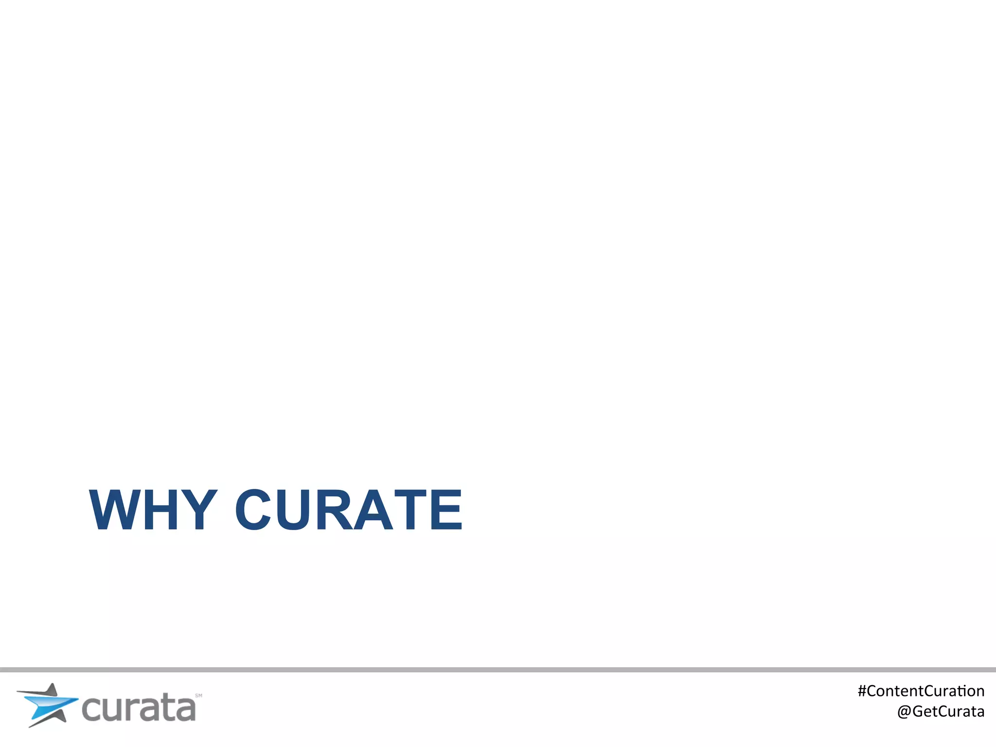 WHY CURATE


             #ContentCura:on	
  
                 @GetCurata	
  
 