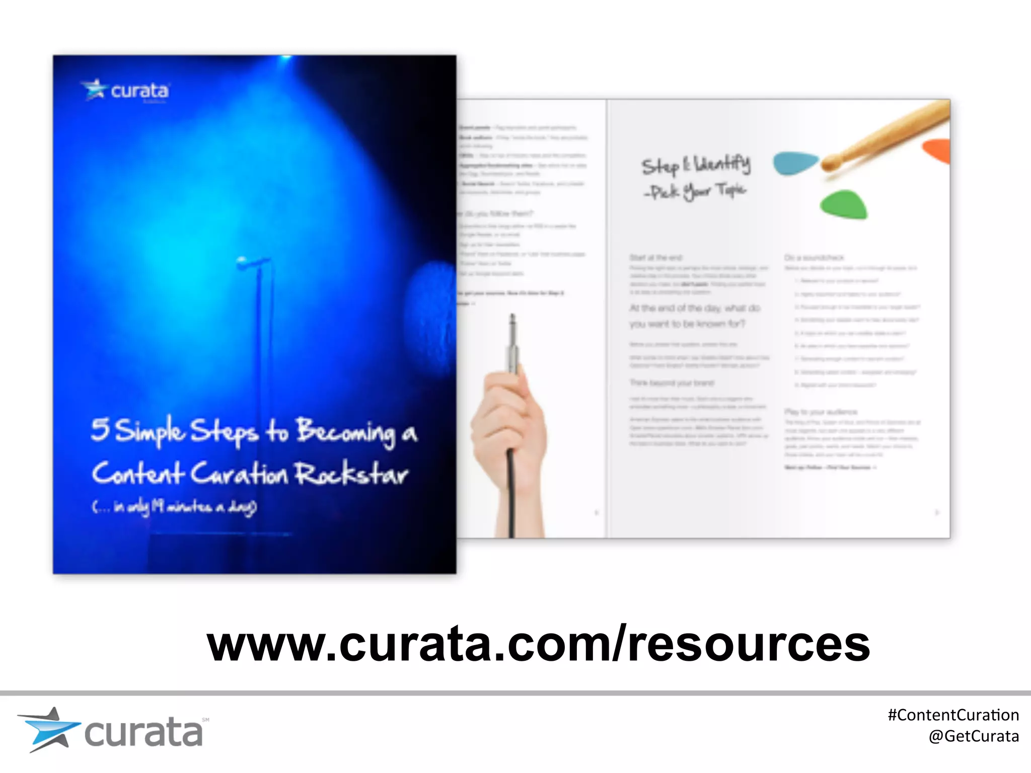 www.curata.com/resources
                           #ContentCura:on	
  
                               @GetCurata	
  
 