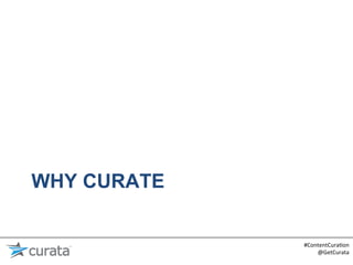 WHY CURATE


             #ContentCura:on	
  
                 @GetCurata	
  
 