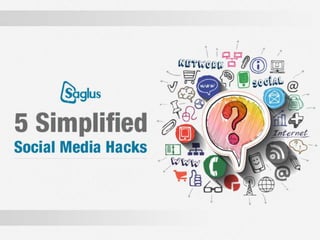 5 Simplified Social Media Hacks