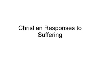 Christian Responses to Suffering 