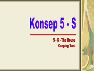 Konsep 5 - S 5 - S - The House Keeping Tool 