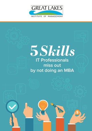 5SkillsIT Professionals
miss out
by not doing an MBA
 