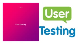 User testing
 