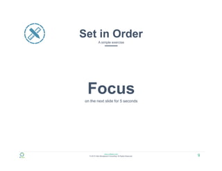 www.zulfadev.com
© 2015 Zulfa Managment Consulting. All Rights Reserved.
Set in Order
A simple exercise
Focus
on the next slide for 5 seconds
9
 