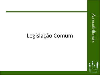 Legislação Comum
 