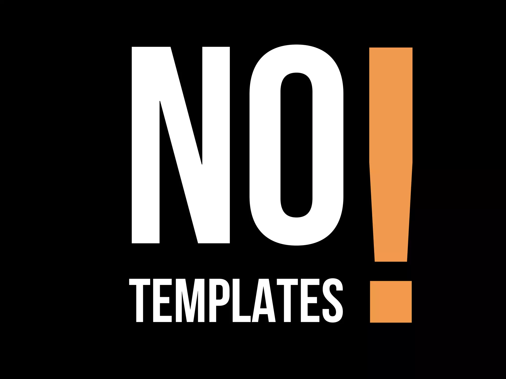 NOtemplates!