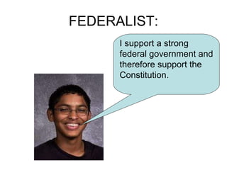 FEDERALIST: I support a strong federal government and therefore support the Constitution.  