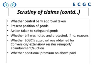 Scrutiny of claims (contd..)
• Whether shipment declared tally with bank certified
statement of exports for last 2 years p...