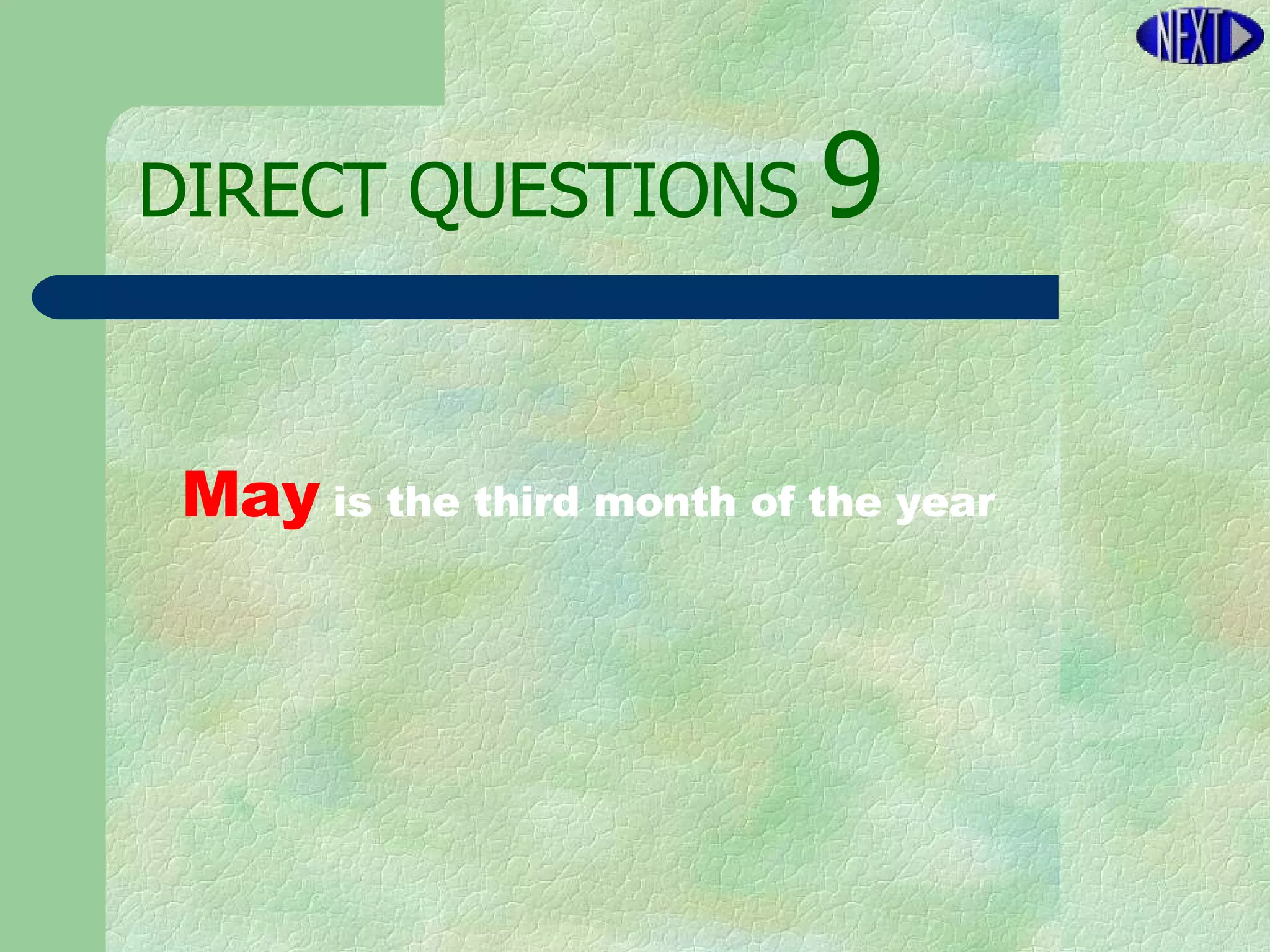 DIRECT   QUESTIONS  9 May   is the third month of the year 