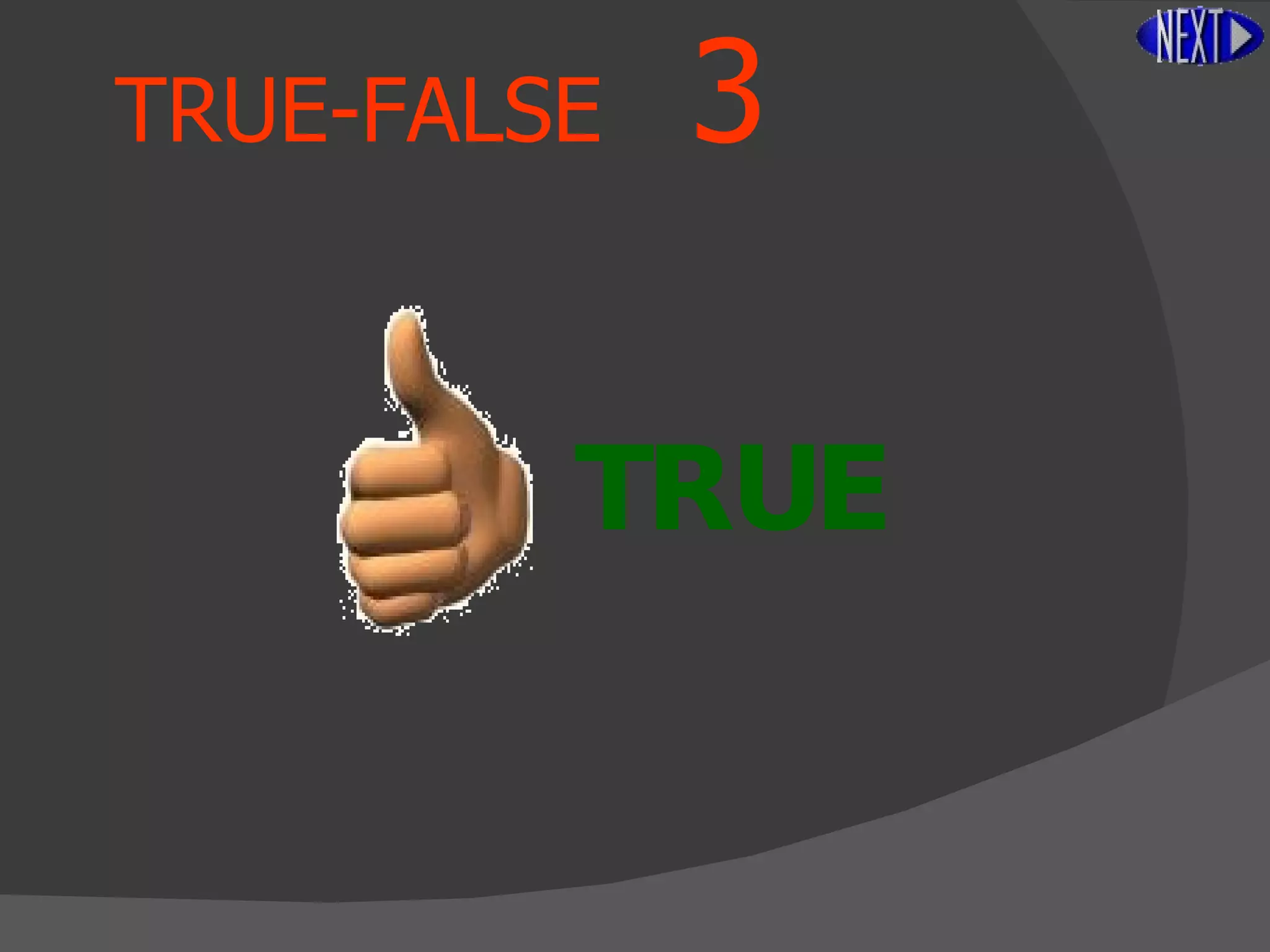 TRUE-FALSE   3 TRUE 