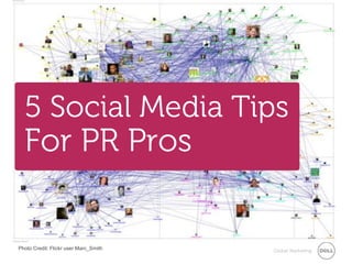 5 Social Media Tips

For PR Pros

Photo Credit: Flickr user Marc_Smith

Global Marketing

 