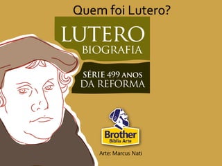 Quem foi Lutero?
 