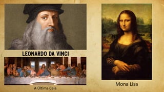 Mona Lisa
A Última Ceia
 