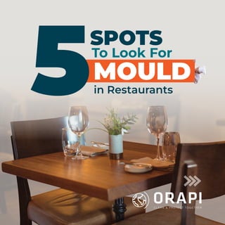 To Look For
SPOTS
MOULD
5in Restaurants
m
 