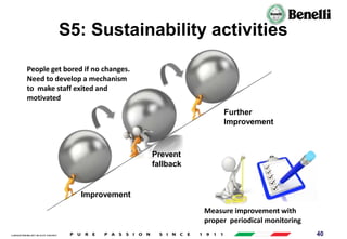AARI/QSF/MR/004, REV 00, DATE 23/04/2019 40
S5: Sustainability activities
Prevent
fallback
Improvement
Further
Improvement
Measure improvement with
proper periodical monitoring
People get bored if no changes.
Need to develop a mechanism
to make staff exited and
motivated
 