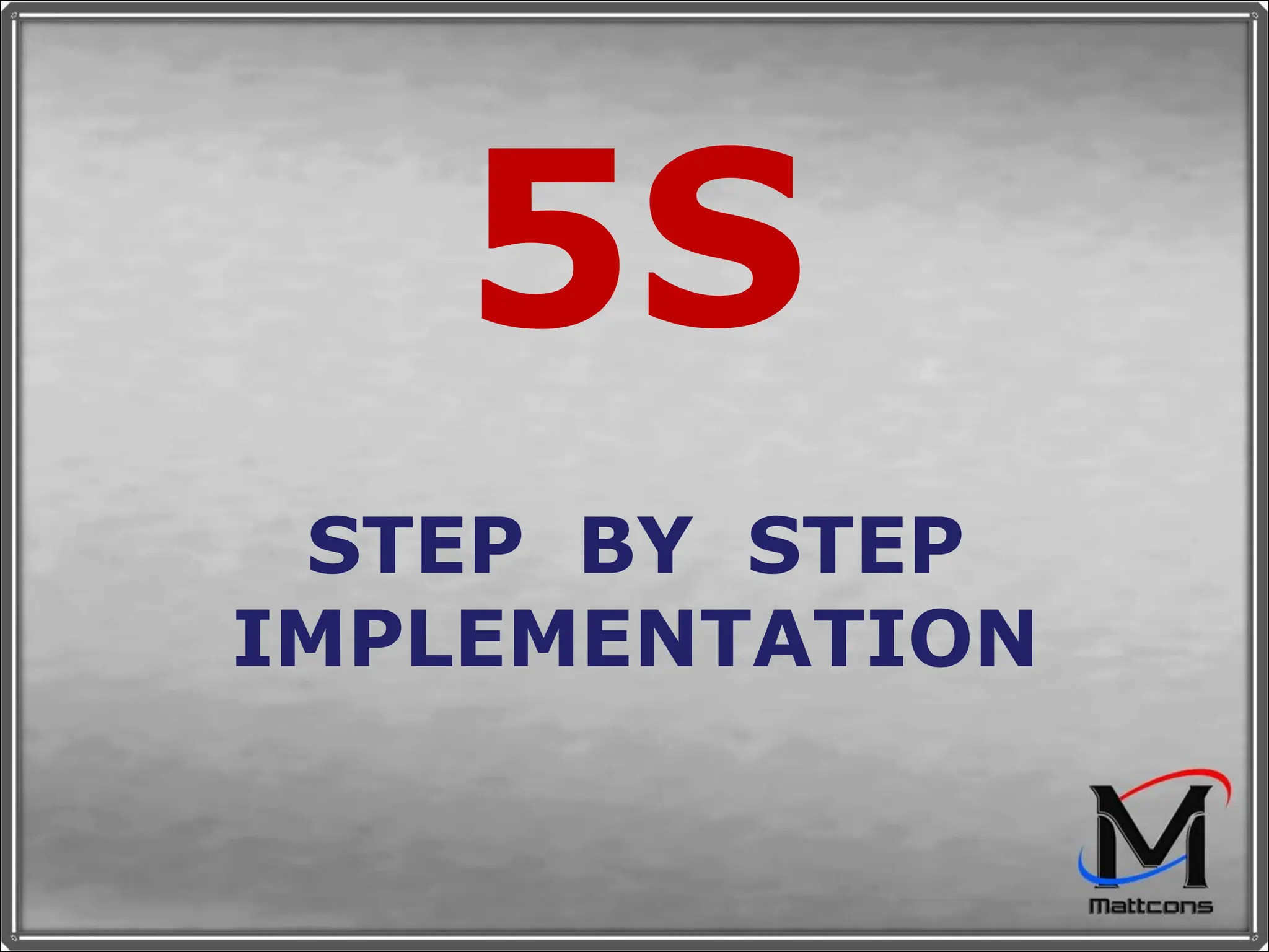 5S STEP  BY  STEP IMPLEMENTATION 