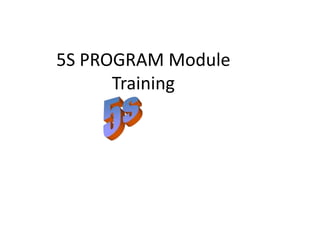 5S PROGRAM Module
      Training
 