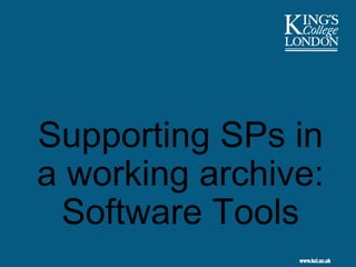 Supporting SPs in a working archive: Software Tools 