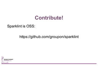 Contribute!
Sparklint is OSS:
https://github.com/groupon/sparklint
 