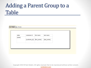 Copyright 2014 © Ram Kedem. All rights reserved. Not to be reproduced without written consent. ramkedem.com 
Adding a Parent Group to a Table  