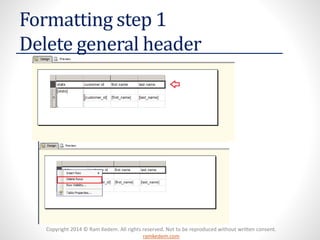 Copyright 2014 © Ram Kedem. All rights reserved. Not to be reproduced without written consent. ramkedem.com 
Formatting step 1Delete general header  